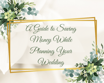 A Guide to Saving Money While Planning Your Wedding